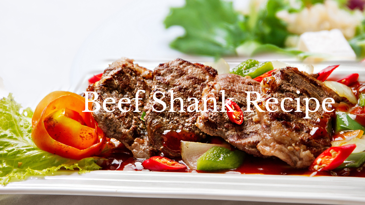 Beef Shank Recipe