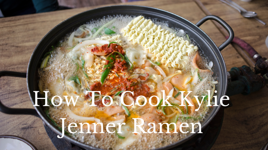 How to cook kylie jenner ramen